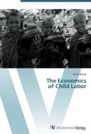The Economics  of Child Labor di Xinye Zheng edito da AV Akademikerverlag