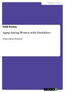 Aging Among Women with Disabilities di Faith Kamau edito da GRIN Verlag