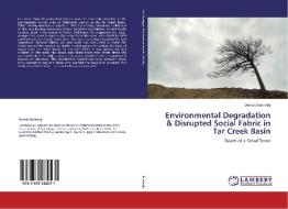 Environmental Degradation & Disrupted Social Fabric in Tar Creek Basin di Dennis Kennedy edito da LAP Lambert Academic Publishing