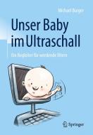 Unser Baby im Ultraschall di Michael Burger edito da Springer-Verlag GmbH