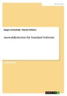 Auswahlkriterien Für Standard Software di Eugen Grinschuk, Daniel Falkner edito da Grin Verlag