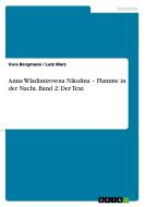 Anna Wladimirowna Nikulina - Flamme in der Nacht. Band 2: Der Text di Vera Bergmann, Lutz Marz edito da GRIN Verlag