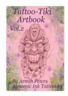 Tattoo Tiki Artbook Vol.2 di Armin Peters edito da Books on Demand