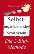 Selbstorganisierendes Schlanksein di Thomas Sonnberger edito da Books on Demand
