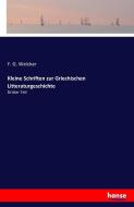 Kleine Schriften zur Griechischen Litteraturgeschichte di F. G. Welcker edito da hansebooks