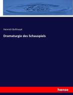 Dramaturgie des Schauspiels di Heinrich Bulthaupt edito da hansebooks