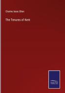 The Tenures of Kent di Charles Isaac Elton edito da Salzwasser-Verlag GmbH