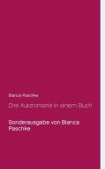 Drei Kurzromane in einem Buch di Bianca Paschke edito da Books on Demand