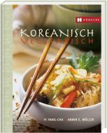 Koreanisch vegetarisch di Yi Yang-Cha, Armin E. Möller edito da Hädecke Verlag GmbH