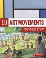 50 Art Movements You Should Know di Rosalind Ormiston edito da Prestel