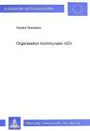 Organisation kommunaler ADV di Harald Neumann edito da Lang, Peter GmbH
