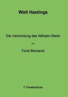 Die Vernichtung des Wilhelm Reich - Fürst Bismarck di Walt Hastings edito da Books on Demand