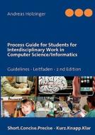 Process Guide for Students for Interdisciplinary Work in Computer Science/Informatics di Andreas Holzinger edito da Books on Demand