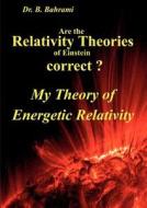 Are the Relativity Theories of Einstein correct? di Bahram Bahrami edito da Books on Demand