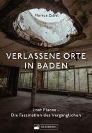 Verlassene Orte in Baden di Markus Zabel edito da Silberburg Verlag