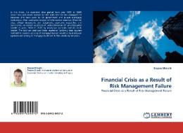 Financial Crisis as a Result of Risk Management Failure di Stepan Minarik edito da LAP Lambert Acad. Publ.