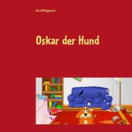 Oskar der Hund di Bernd Wohlgemuth edito da Books on Demand