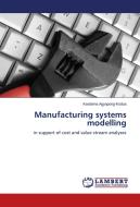 Manufacturing systems modelling di Kwabena Agyapong-Kodua edito da LAP Lambert Academic Publishing
