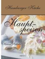 Hamburger Küche: Hauptspeisen di Hanna Behnke edito da Severus
