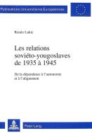 Les relations soviéto-yougoslaves de 1935 à 1945 di Renéo Lukic edito da Lang, Peter