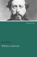 Wilhelm Liebknecht di Kurt Eisner edito da dearbooks