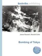 Bombing Of Tokyo di Jesse Russell, Ronald Cohn edito da Book On Demand Ltd.