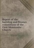 Report Of The Building And Finance Committees Of The First Mennonite Church di First Mennonite Church edito da Book On Demand Ltd.