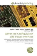 Advanced Configuration and Power Interface di Frederic P Miller, Agnes F Vandome, John McBrewster edito da Alphascript Publishing