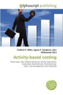 Activity-based Costing di Frederic P Miller, Agnes F Vandome, John McBrewster edito da Alphascript Publishing