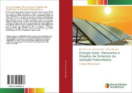 Energia Solar: Panorama e Projetos de Sistemas de Geração Fotovoltaica di Ronaldo Correa, Ronald Correa, Andrey Nogueira edito da Novas Edições Acadêmicas