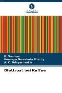 Blattrost bei Kaffee di K. Soumya, Konnapa Narasimha Murthy, A. C. Udayashankar edito da Verlag Unser Wissen