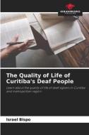 The Quality of Life of Curitiba's Deaf People di Israel Bispo edito da Our Knowledge Publishing