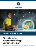 Einsatz von Hypnoteaching-Lernmethoden di Chandra Anugrah Putra edito da Verlag Unser Wissen