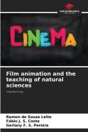 Film animation and the teaching of natural sciences di Ramon de Souza Leite, Fábio J. S. Costa, Gerlany F. S. Pereira edito da Our Knowledge Publishing
