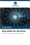 Eine Ethik für die Krise di Mario Veloso edito da Verlag Unser Wissen