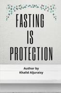 FASTING IS PROTECTION di Khaled Ibn Abdul-Rahman Al-Jeraisy edito da rahman