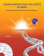 Goods & Services Tax (GST) in India di M M Sury edito da New Century Publications