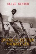 Dying to Better Themselves di Olive Senior edito da The University of the West Indies Press