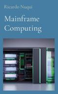 Mainframe Computing di Ricardo Nuqui edito da Nuqui Ricardo Regala