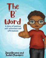 The B Word di Janai Bowens, Judah Chambers edito da Think Shift Learn Educational Services, LLC