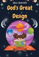 God's Great Design di Jill Craven edito da Minds Eye Publications
