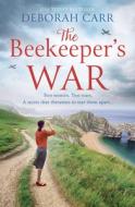 The Beekeeper's War di Deborah Carr edito da HarperCollins Publishers