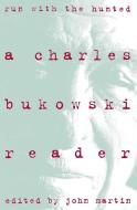Run With the Hunted di Charles Bukowski edito da HarperCollins Publishers Inc