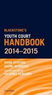 Blackstone's Youth Court Handbook 2014-2015 di Mark Ashford, Naomi Redhouse edito da Oxford University Press