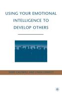 Using Your Emotional Intelligence to Develop Others di Linda Gravett, Sheri Caldwell edito da Palgrave Macmillan