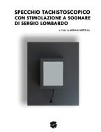 Specchio Tachistoscopico con Stimolazione a Sognare di Sergio Lombardo di Miriam Mirolla edito da Lulu.com