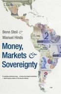 Money, Markets and Sovereignty di Benn Steil edito da Yale University Press