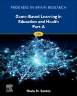 Game-Based Learning In Education And Health: HCI And BCI Advances And Dilemmas edito da Elsevier - Health Sciences Division