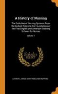 A History Of Nursing di Lavinia L. Dock, Mary Adelaide Nutting edito da Franklin Classics