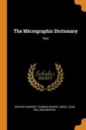 The Micrographic Dictionary di Arthur Henfrey, Thomas Rupert Jones, John William Griffith edito da Franklin Classics